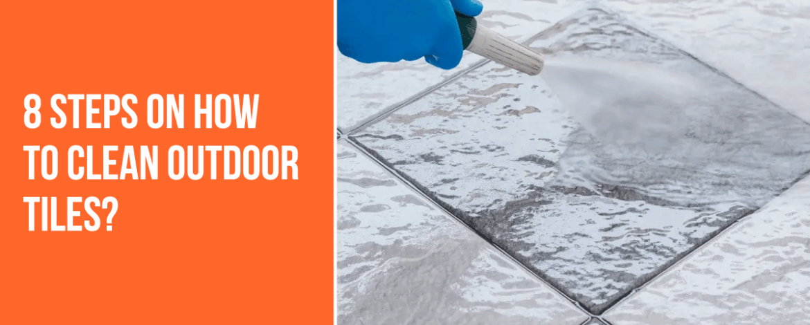 How to Clean Outdoor Tiles