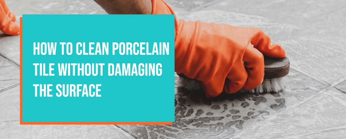 How to Clean Porcelain Tile