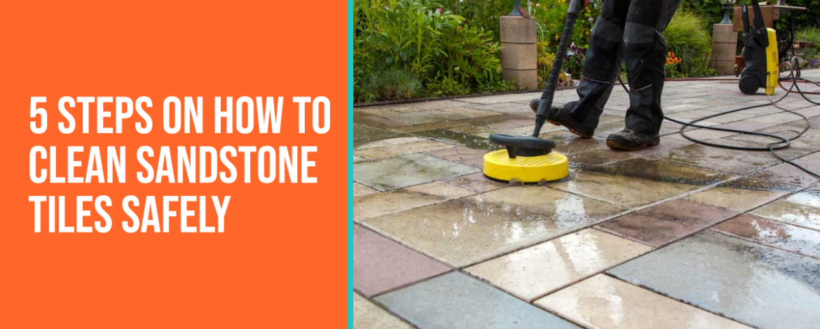 5 Steps on How to Clean Sandstone Tiles Safely