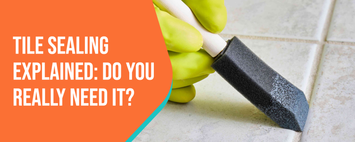 Tile Sealing Explained