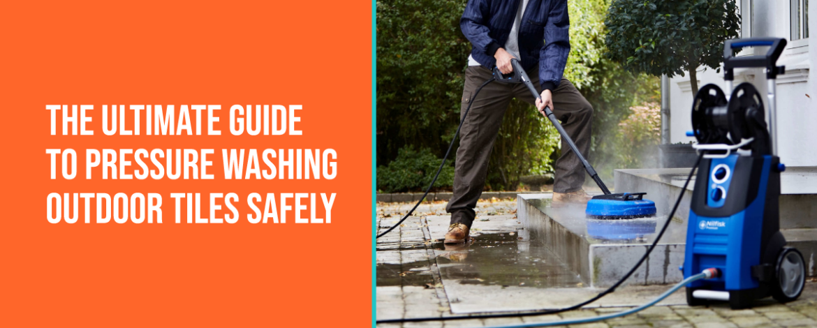 The Ultimate Guide to Pressure Washing Outdoor Tiles Safely