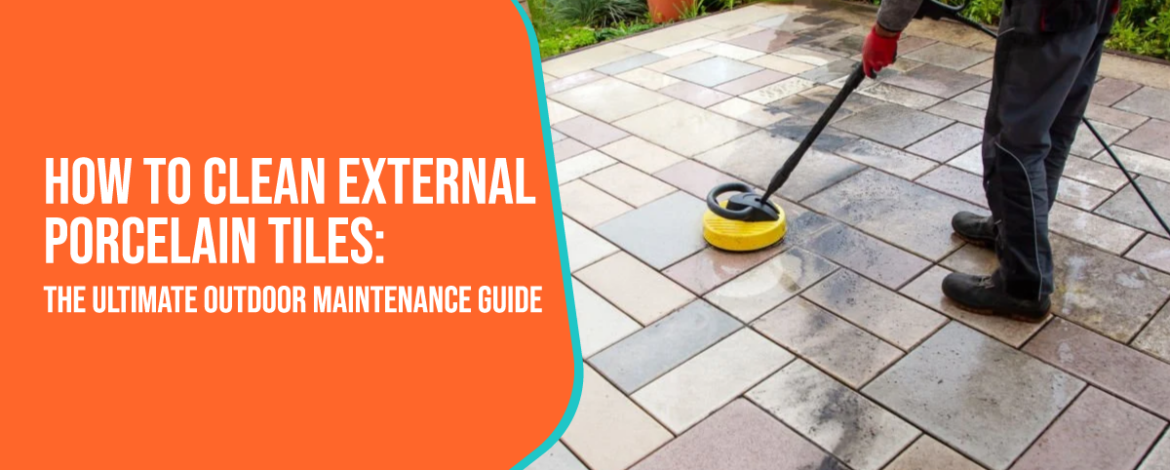 How to Clean External Porcelain Tiles